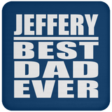 Jeffery Best Dad Ever - Drink Coaster