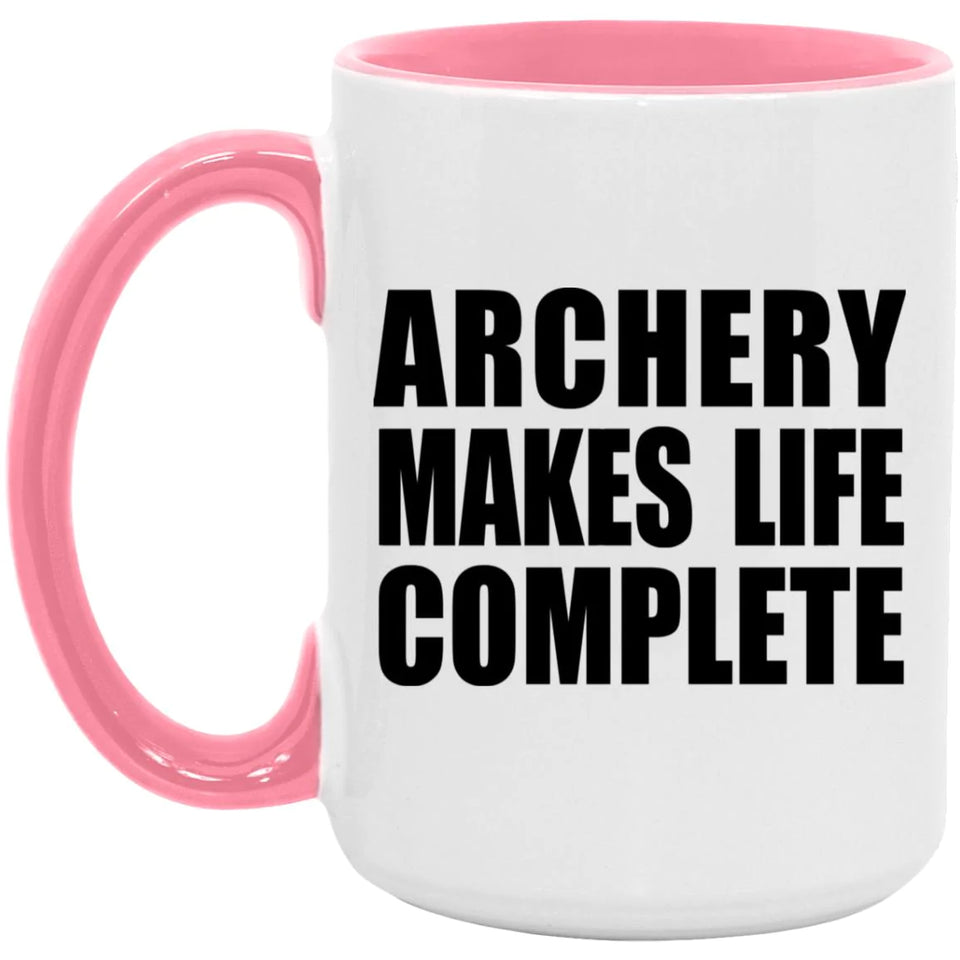 Archery Makes Life Complete - 15oz Accent Mug Pink
