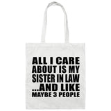 All I Care About Is My Sister In Law - Tote Bag White
