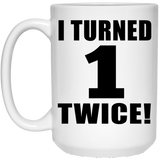 2nd Birthday I Turned 1 Twice - 15oz Coffee Mug