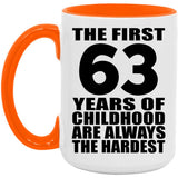63rd Birthday First 63 Years of Childhood Are The Hardest - 15oz Accent Mug Orange
