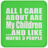 All I Care About Is My Children - Drink Coaster