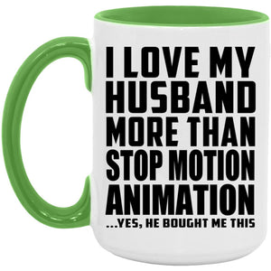 I Love My Husband More Than Stop Motion Animation - 15oz Accent Mug Green