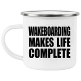 Wakeboarding Makes Life Complete - 12oz Camping Mug