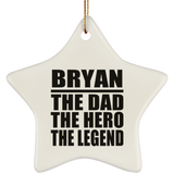 Bryan The Dad The Hero The Legend - Star Ornament