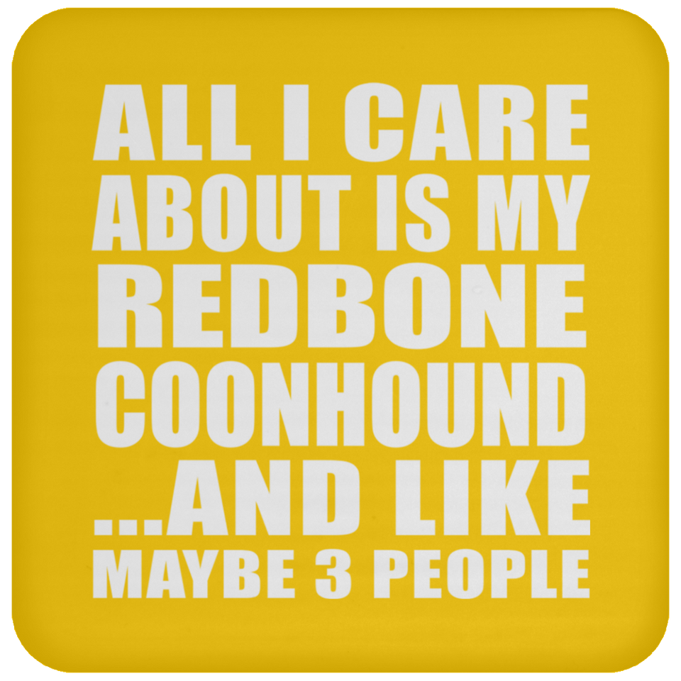 All I Care About Is My Redbone Coonhound - Drink Coaster
