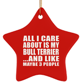 All I Care About Is My Bull Terrier - Star Ornament