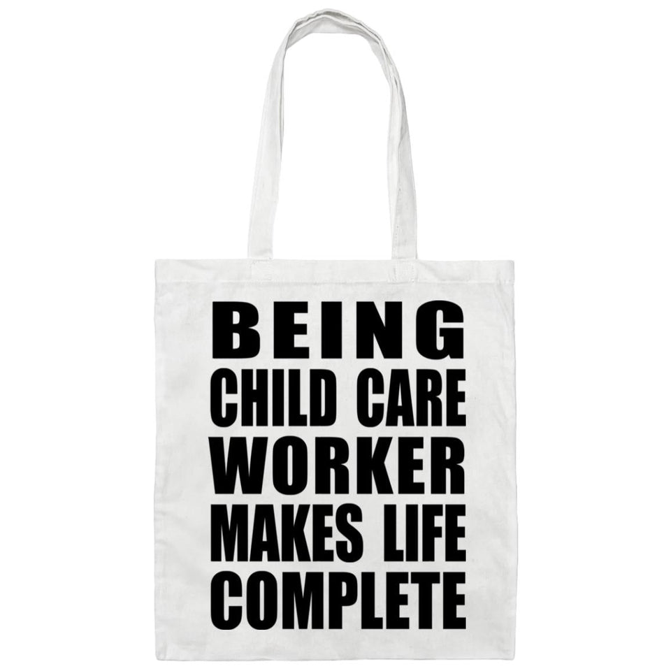 Being Child Care Worker Makes Life Complete - Tote Bag White
