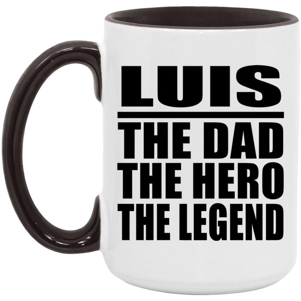 Luis The Dad The Hero The Legend - 15oz Accent Mug Black