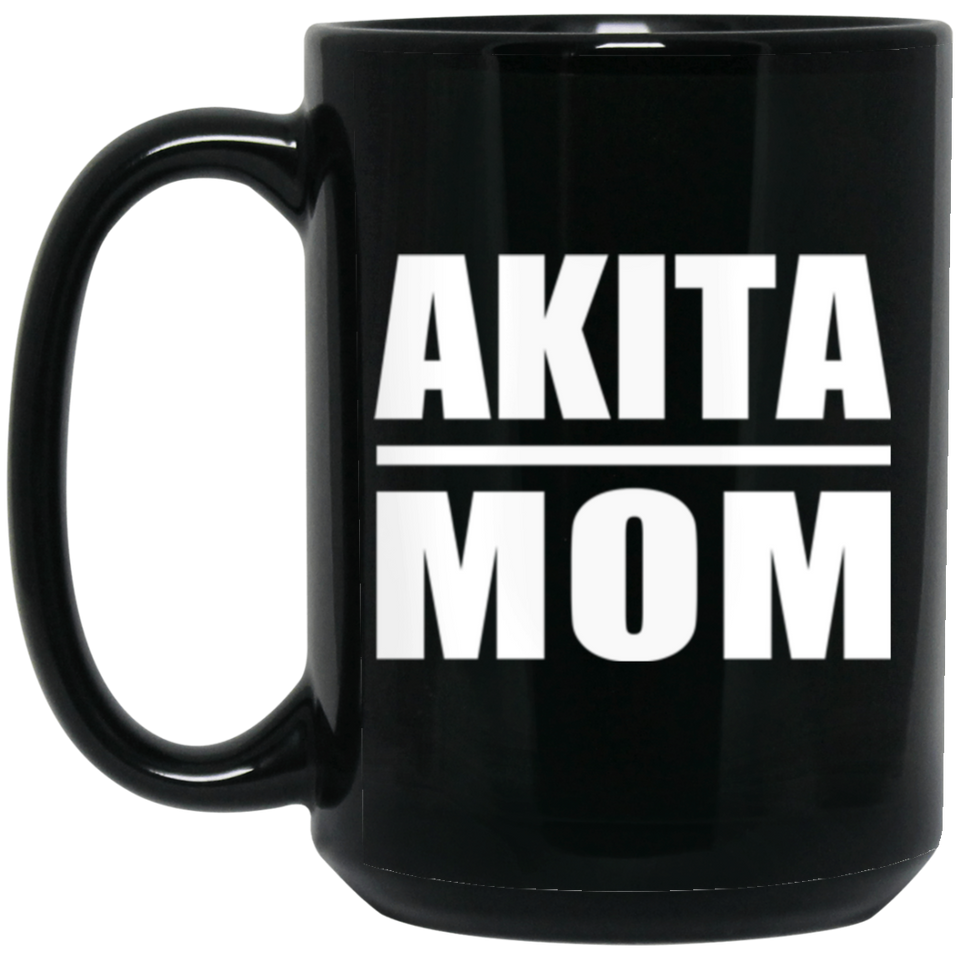 Akita Mom - 15oz Coffee Mug Black