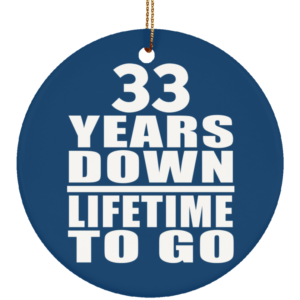 33rd Anniversary 33 Years Down Lifetime To Go - Circle Ornament