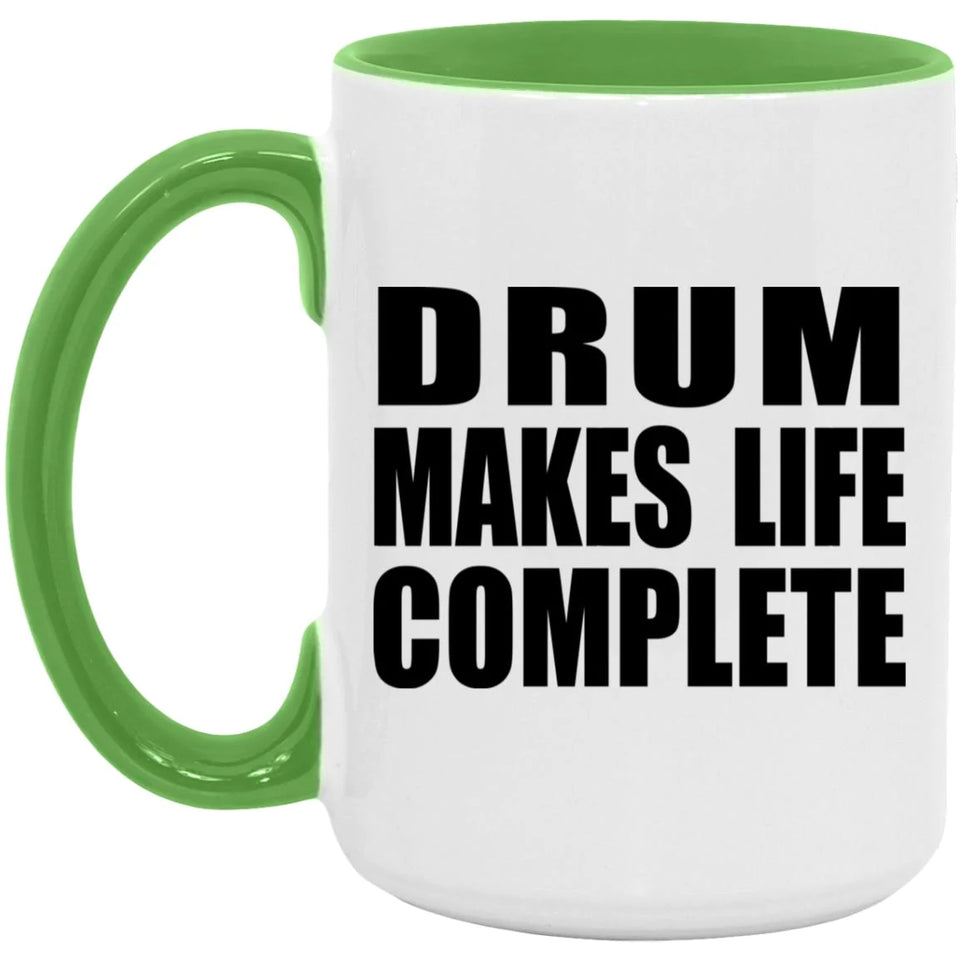 Drum Makes Life Complete - 15oz Accent Mug Green