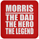 Morris The Dad The Hero The Legend - Drink Coaster