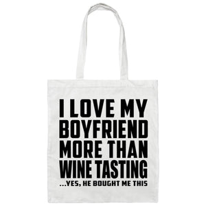 I Love My Boyfriend More Than Wine Tasting - Tote Bag White