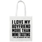 I Love My Boyfriend More Than Wine Tasting - Tote Bag White