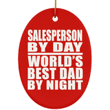 Salesperson By Day World's Best Dad By Night - Oval Ornament