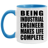 Being Industrial Engineer Makes Life Complete - 11oz Accent Mug Blue