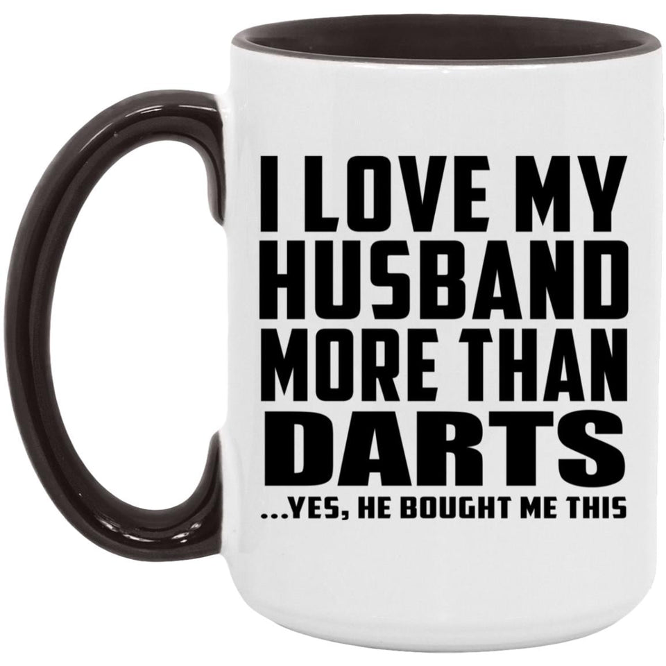 I Love My Husband More Than Darts - 15oz Accent Mug Black