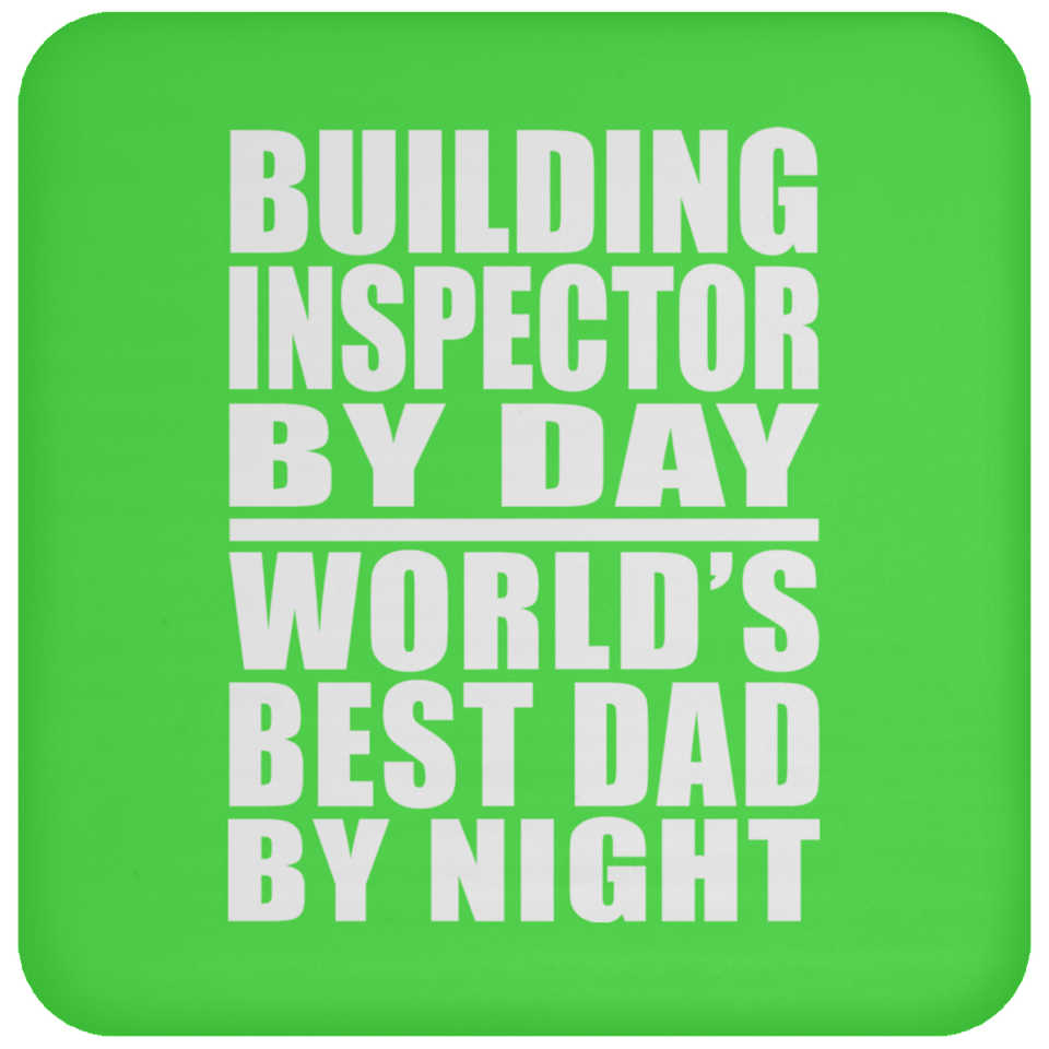 Building Inspector By Day World's Best Dad By Night - Drink Coaster