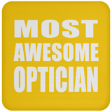 Most Awesome Optician - Drink Coaster