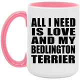 All I Need Is Love And My Bedlington Terrier - 15oz Accent Mug Pink