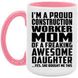 Proud Construction Worker Mom Of Awesome Daughter - 15oz Accent Mug Pink