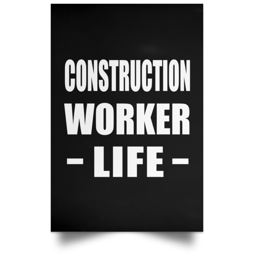 Construction Worker Life - Poster Portrait