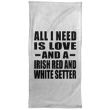 All I Need Is Love And A Irish Red And White Setter - Hand Towel