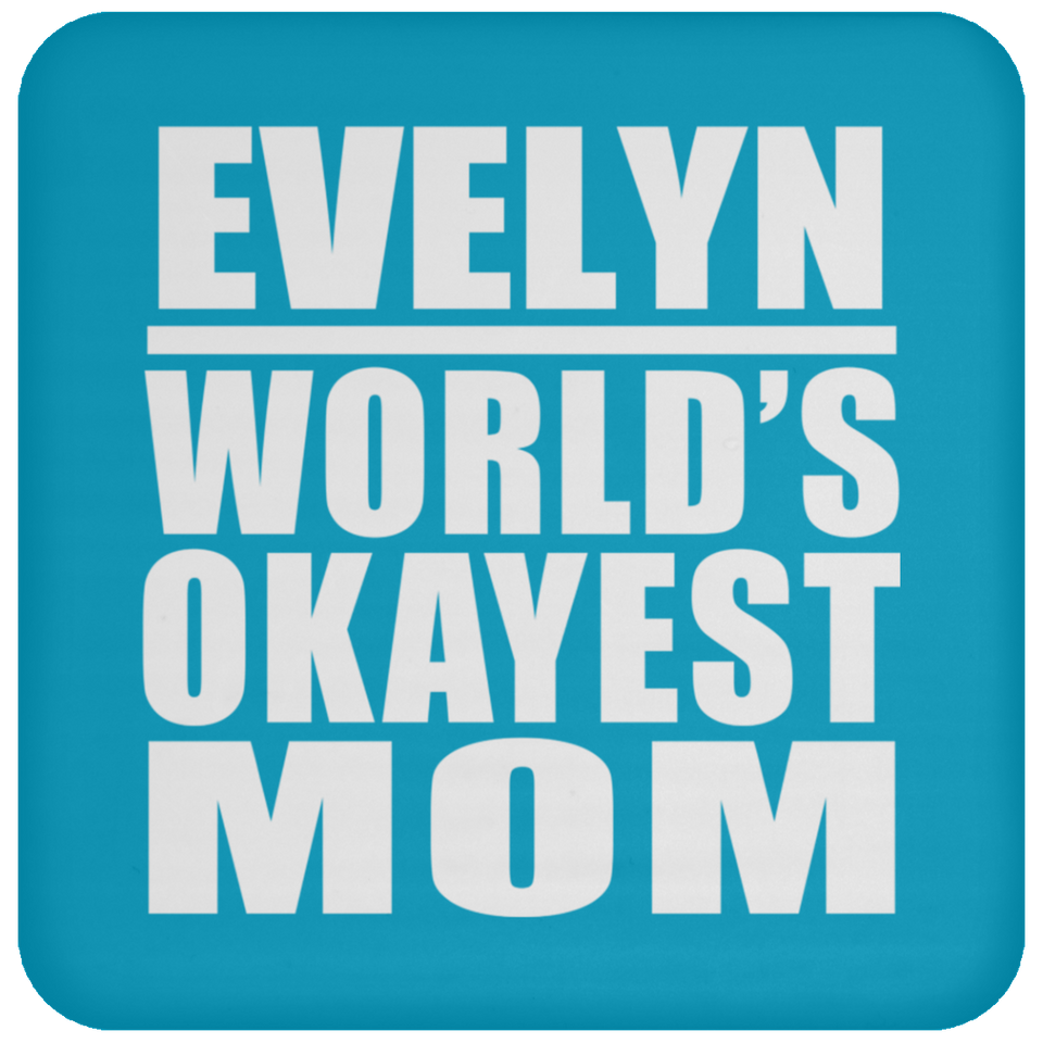 Evelyn World's Okayest Mom - Drink Coaster