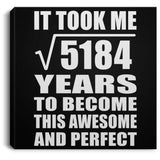 72nd Birthday Took Square Root of 5184 Years To Awesome - Canvas Square
