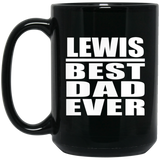 Lewis Best Dad Ever - 15 Oz Coffee Mug Black