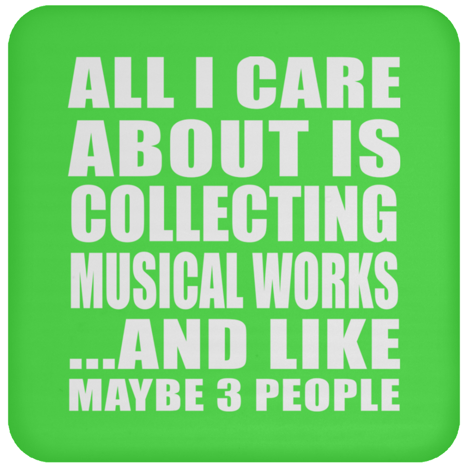 All I Care About Is Collecting Musical Works - Drink Coaster