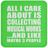 All I Care About Is Collecting Musical Works - Drink Coaster
