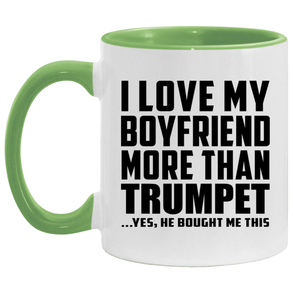 I Love My Boyfriend More Than Trumpet - 11oz Accent Mug Green