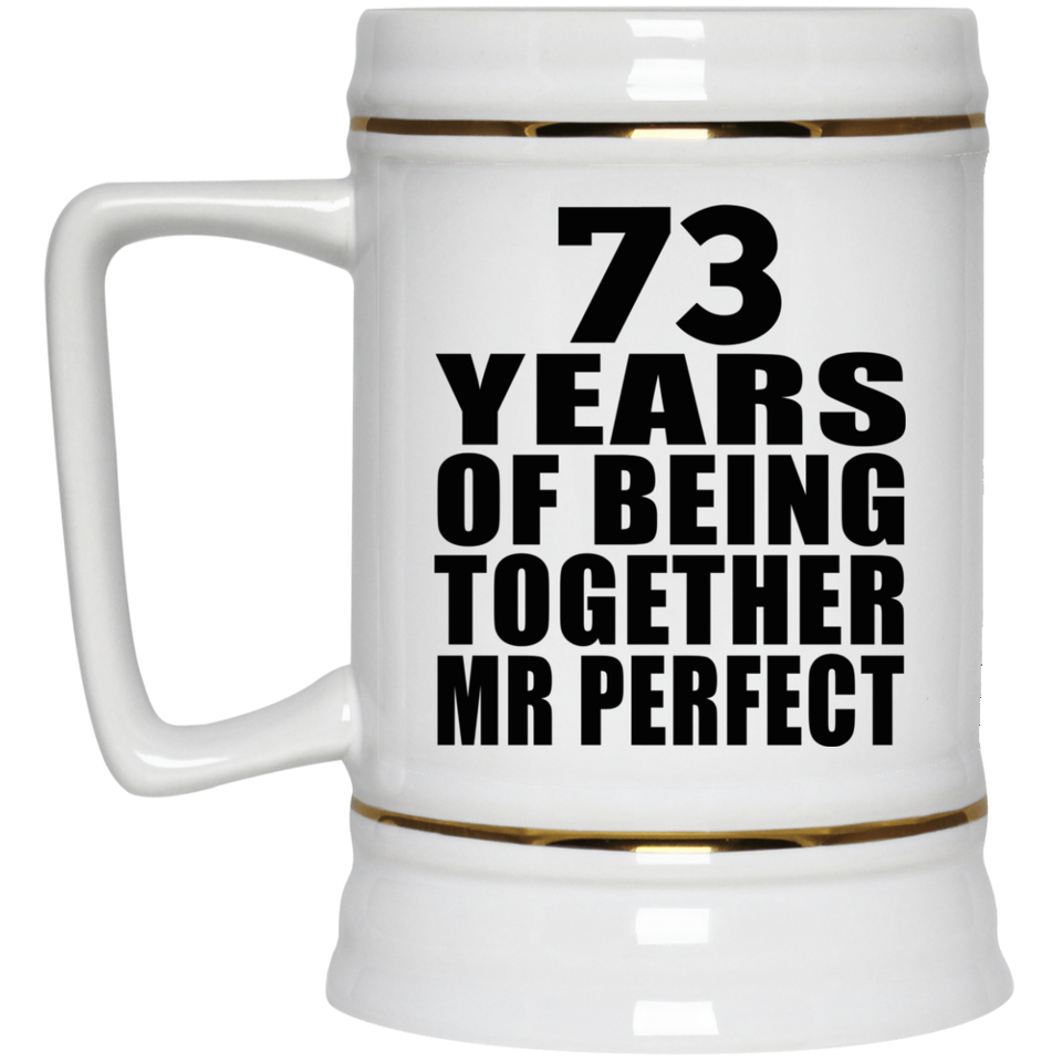 73rd Anniversary 73 Years Of Being Mr Perfect - Beer Stein