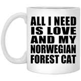 All I Need Is Love And My Norwegian Forest Cat - 11 Oz Coffee Mug