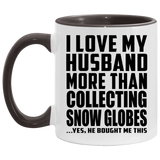 I Love My Husband More Than Collecting Snow Globes - 11oz Accent Mug Black