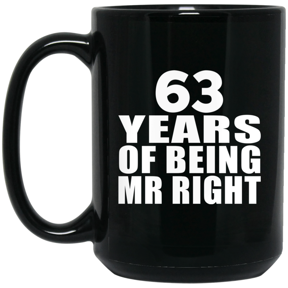 63rd Anniversary 63 Years Of Being Mr Right - 15 Oz Coffee Mug Black