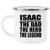 Isaac The Dad The Hero The Legend - 12oz Camping Mug