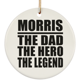 Morris The Dad The Hero The Legend - Circle Ornament