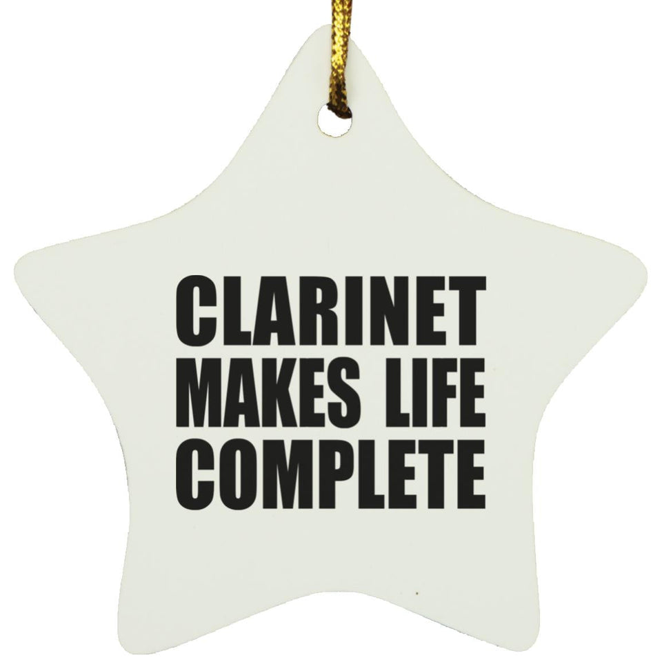 Clarinet Makes Life Complete - Star Ornament