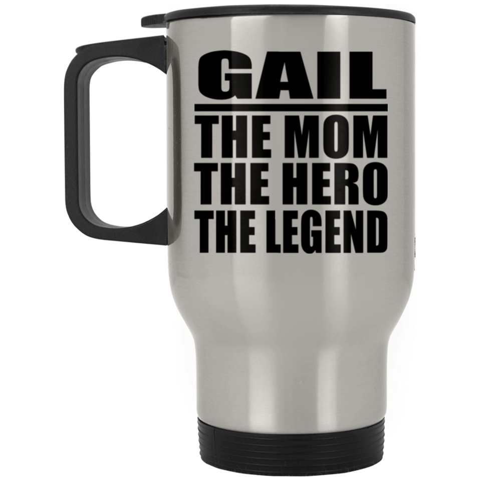 Gail The Mom The Hero The Legend - Silver Travel Mug