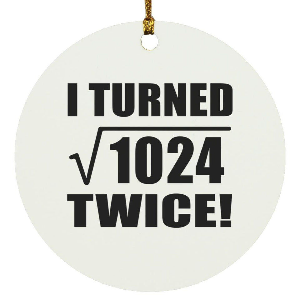 64th Birthday I Turned Square Root of 1024 Twice - Circle Ornament