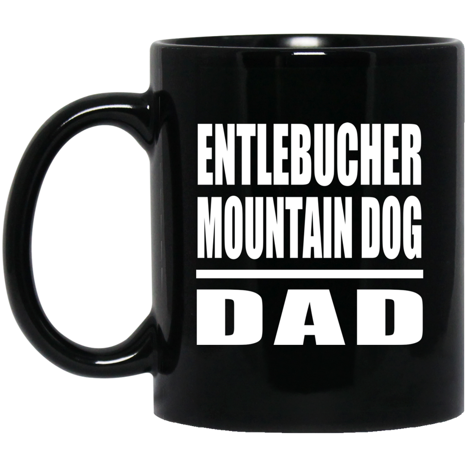 Entlebucher Mountain Dog Dad - 11oz Coffee Mug Black