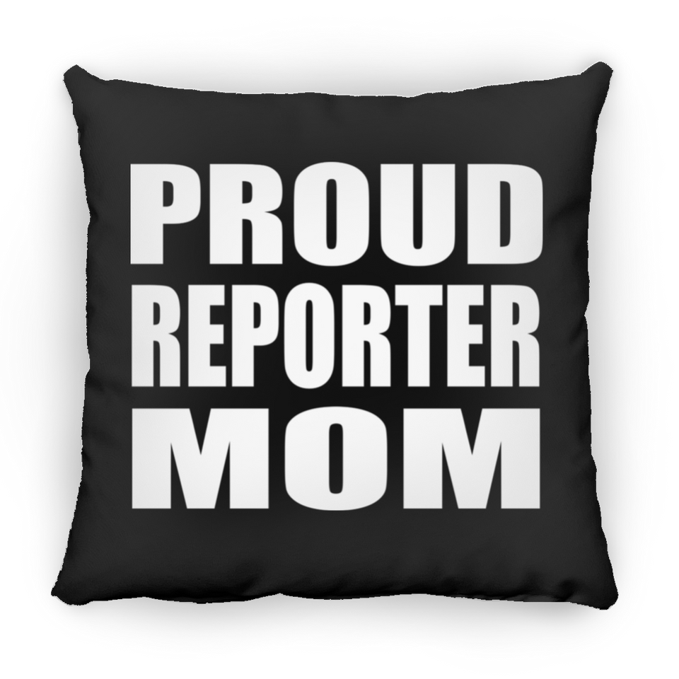 Proud Reporter Mom - Throw Pillow Black