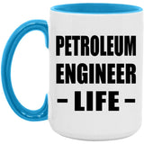 Petroleum Engineer Life - 15oz Accent Mug Blue