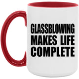 Glassblowing Makes Life Complete - 15oz Accent Mug Red