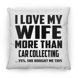 I Love My Wife More Than Car Collecting - Throw Pillow
