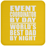 Event Coordinator By Day World's Best Dad By Night - Drink Coaster