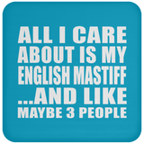 All I Care About Is My English Mastiff - Drink Coaster